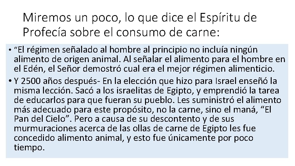 Miremos un poco, lo que dice el Espíritu de Profecía sobre el consumo de