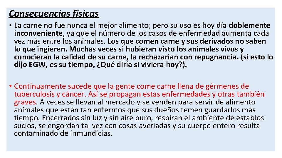 Consecuencias físicas • La carne no fue nunca el mejor alimento; pero su uso