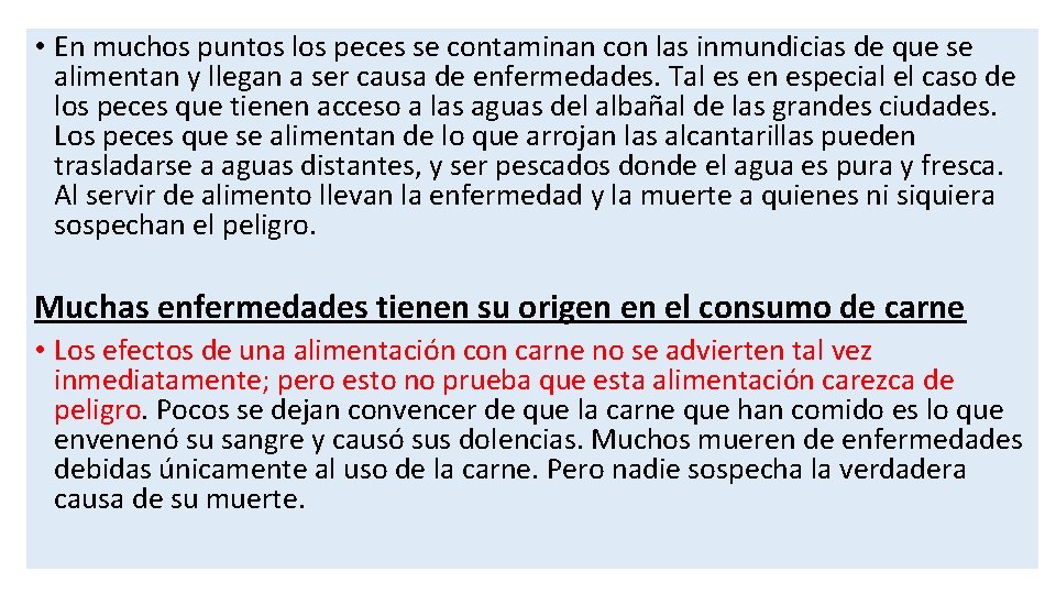  • En muchos puntos los peces se contaminan con las inmundicias de que