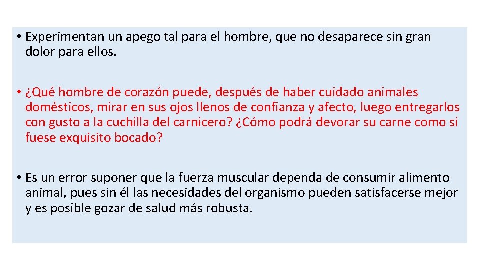  • Experimentan un apego tal para el hombre, que no desaparece sin gran