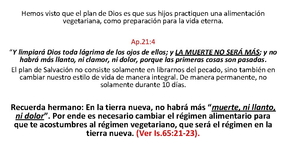 Hemos visto que el plan de Dios es que sus hijos practiquen una alimentación