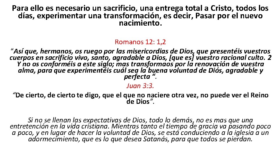 Para ello es necesario un sacrificio, una entrega total a Cristo, todos los días,