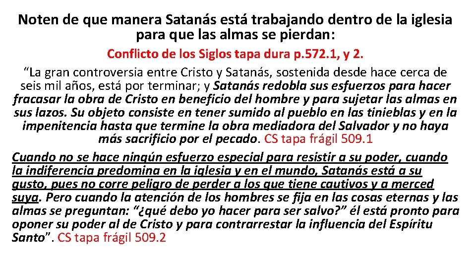 Noten de que manera Satanás está trabajando dentro de la iglesia para que las