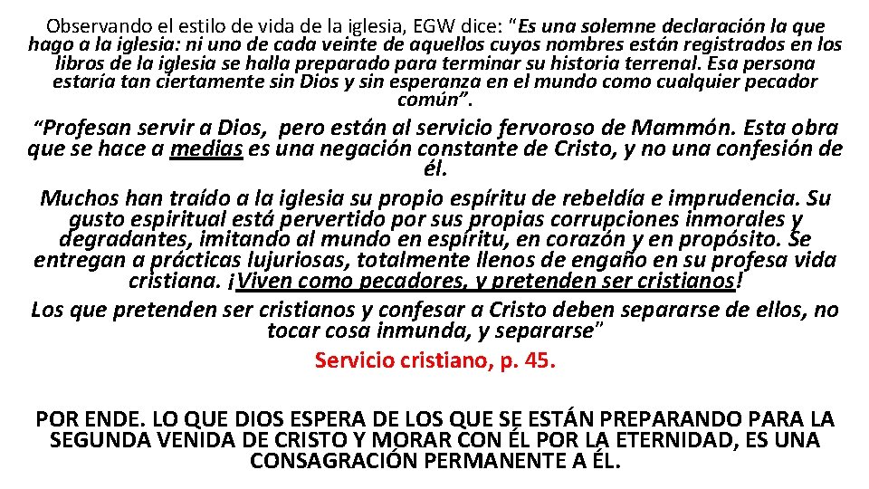 Observando el estilo de vida de la iglesia, EGW dice: “Es una solemne declaración