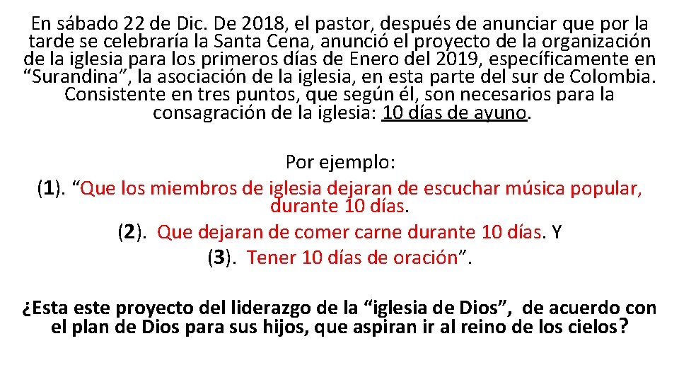 En sábado 22 de Dic. De 2018, el pastor, después de anunciar que por