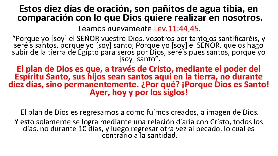 Estos diez días de oración, son pañitos de agua tibia, en comparación con lo