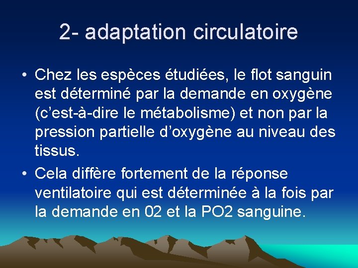 2 - adaptation circulatoire • Chez les espèces étudiées, le flot sanguin est déterminé