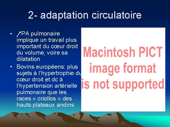 2 - adaptation circulatoire PA pulmonaire implique un travail plus important du cœur droit
