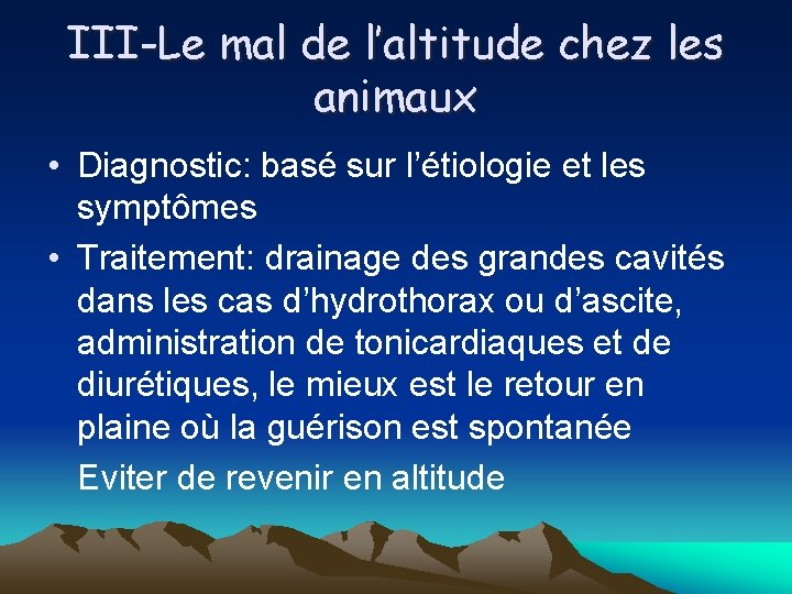 III-Le mal de l’altitude chez les animaux • Diagnostic: basé sur l’étiologie et les