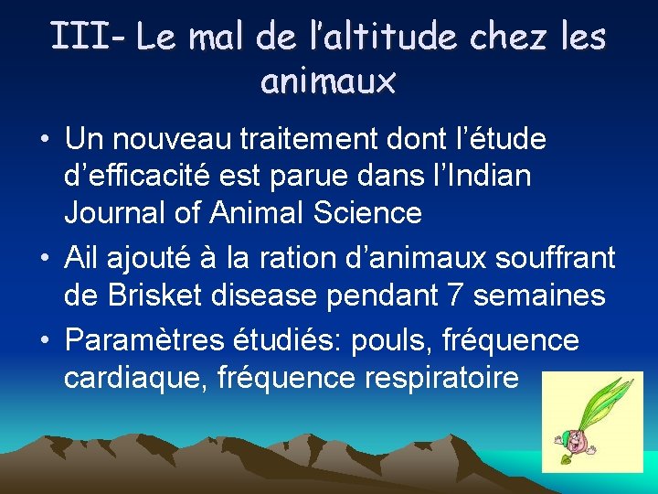 III- Le mal de l’altitude chez les animaux • Un nouveau traitement dont l’étude