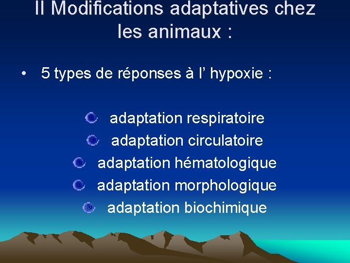 II Modifications adaptatives chez les animaux : • 5 types de réponses à l’