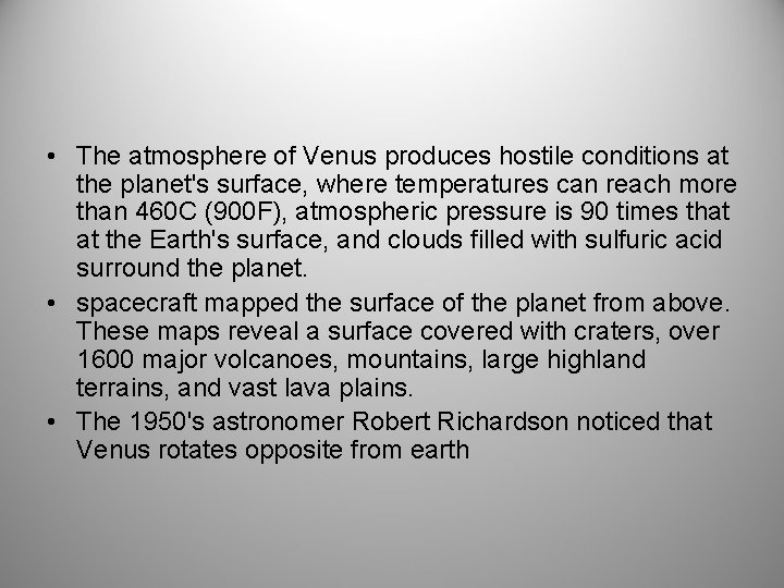  • The atmosphere of Venus produces hostile conditions at the planet's surface, where
