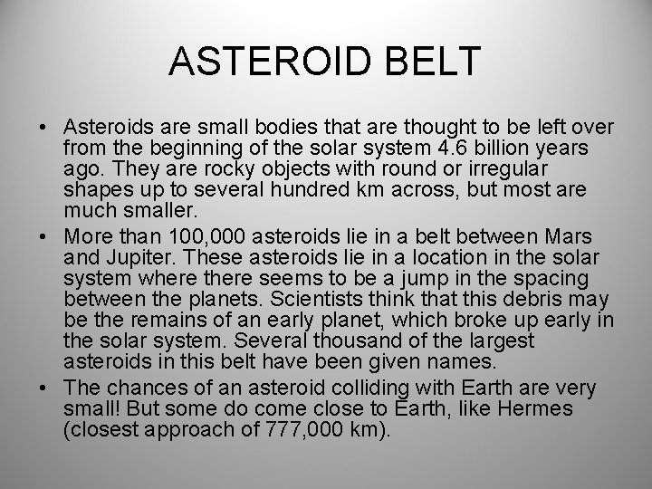 ASTEROID BELT • Asteroids are small bodies that are thought to be left over