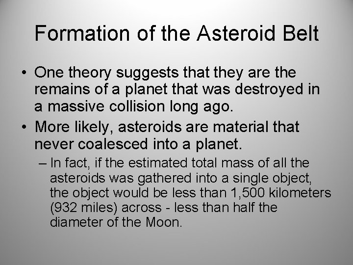 Formation of the Asteroid Belt • One theory suggests that they are the remains