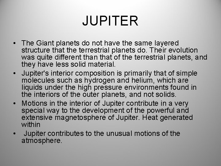JUPITER • The Giant planets do not have the same layered structure that the
