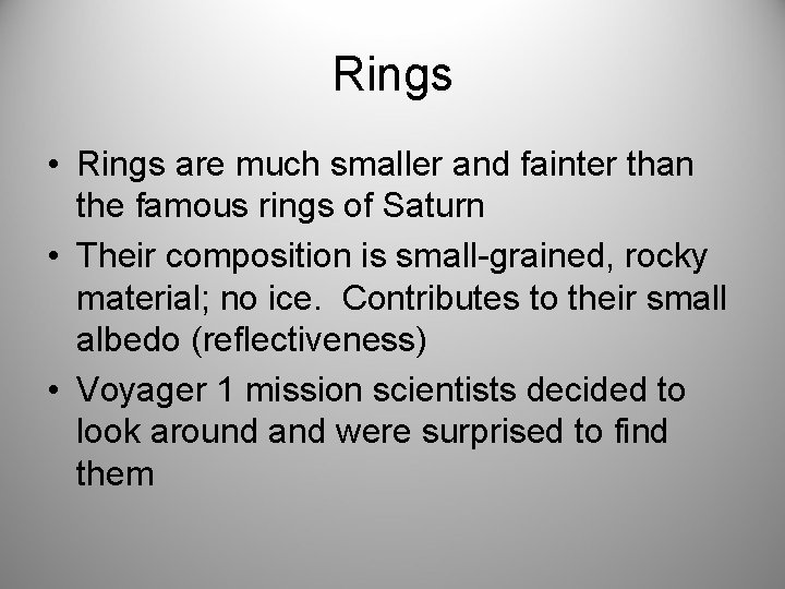 Rings • Rings are much smaller and fainter than the famous rings of Saturn