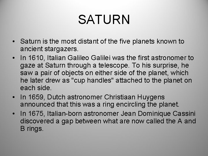 SATURN • Saturn is the most distant of the five planets known to ancient