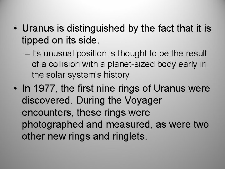  • Uranus is distinguished by the fact that it is tipped on its