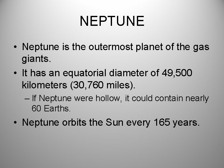 NEPTUNE • Neptune is the outermost planet of the gas giants. • It has