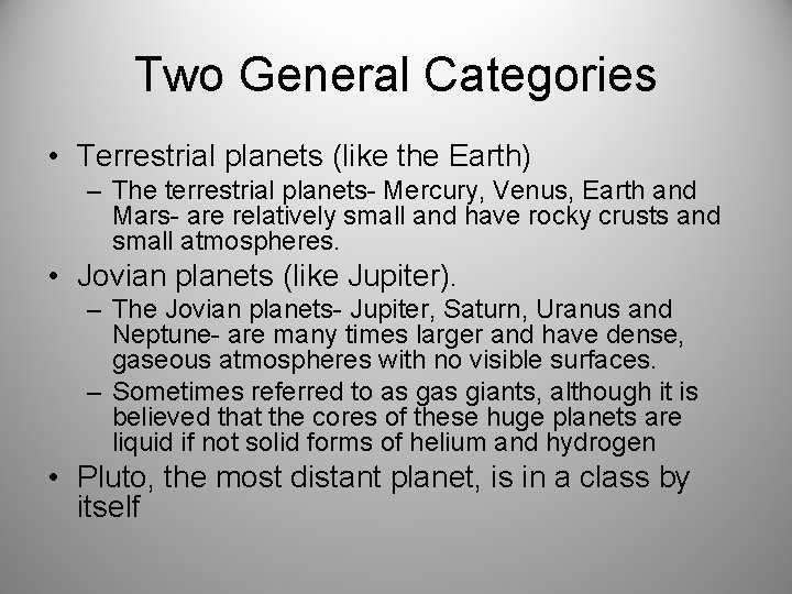 Two General Categories • Terrestrial planets (like the Earth) – The terrestrial planets- Mercury,