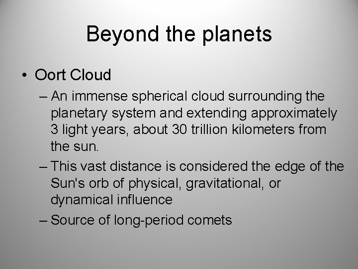 Beyond the planets • Oort Cloud – An immense spherical cloud surrounding the planetary