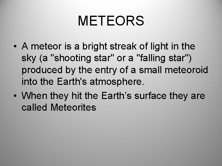 METEORS • A meteor is a bright streak of light in the sky (a