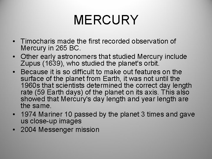 MERCURY • Timocharis made the first recorded observation of Mercury in 265 BC. •