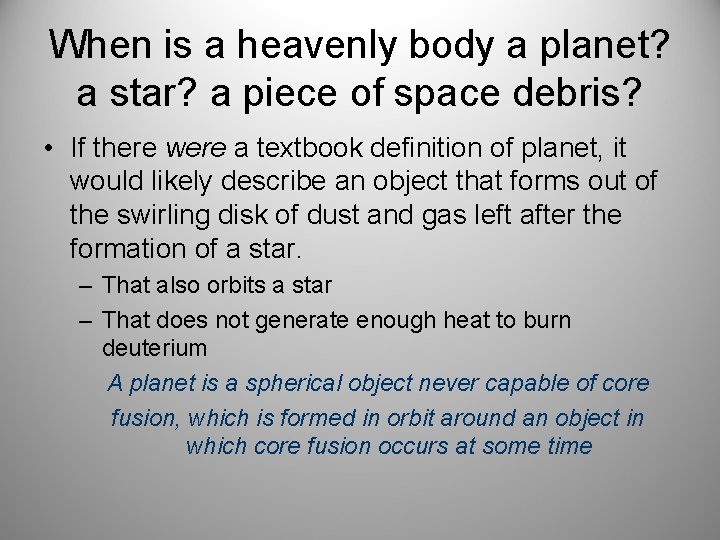 When is a heavenly body a planet? a star? a piece of space debris?