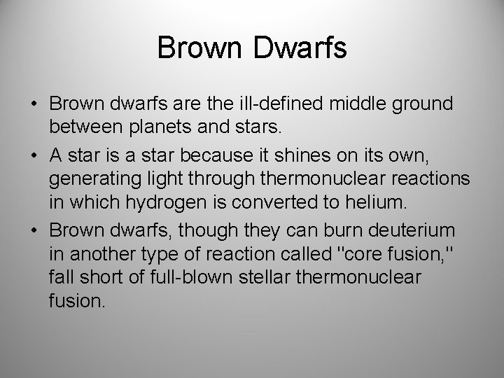 Brown Dwarfs • Brown dwarfs are the ill-defined middle ground between planets and stars.