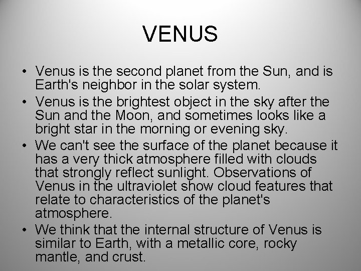 VENUS • Venus is the second planet from the Sun, and is Earth's neighbor