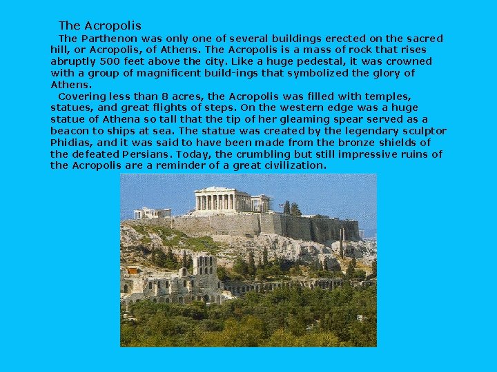 The Acropolis The Parthenon was only one of several buildings erected on the sacred