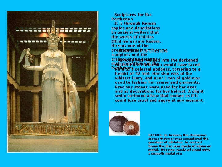 Sculptures for the Parthenon It is through Roman copies and descriptions by ancient writers