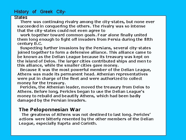 History of Greek City States There was continuing rivalry among the city states, but