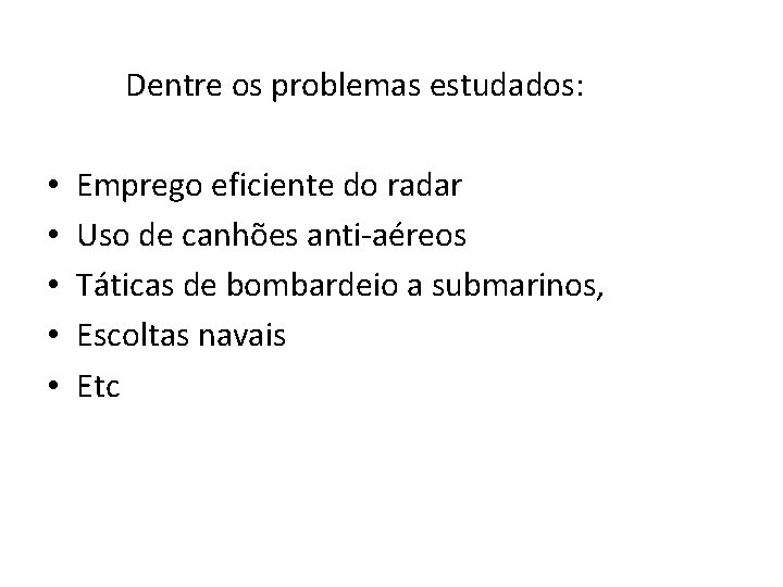 Dentre os problemas estudados: • • • Emprego eficiente do radar Uso de canhões