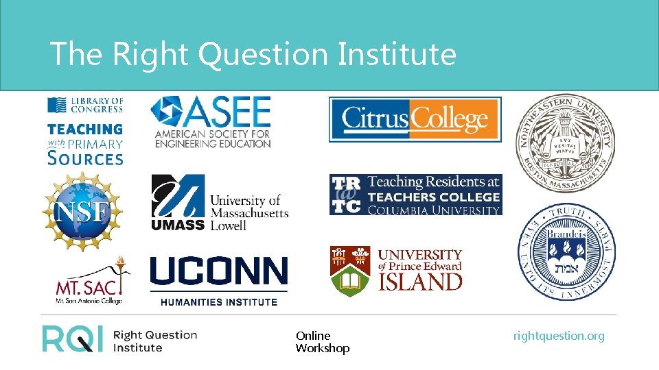 The Right Question Institute Online Workshop rightquestion. org 