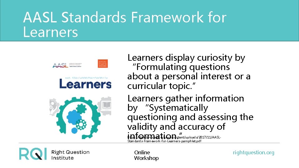 AASL Standards Framework for Learners display curiosity by “Formulating questions about a personal interest