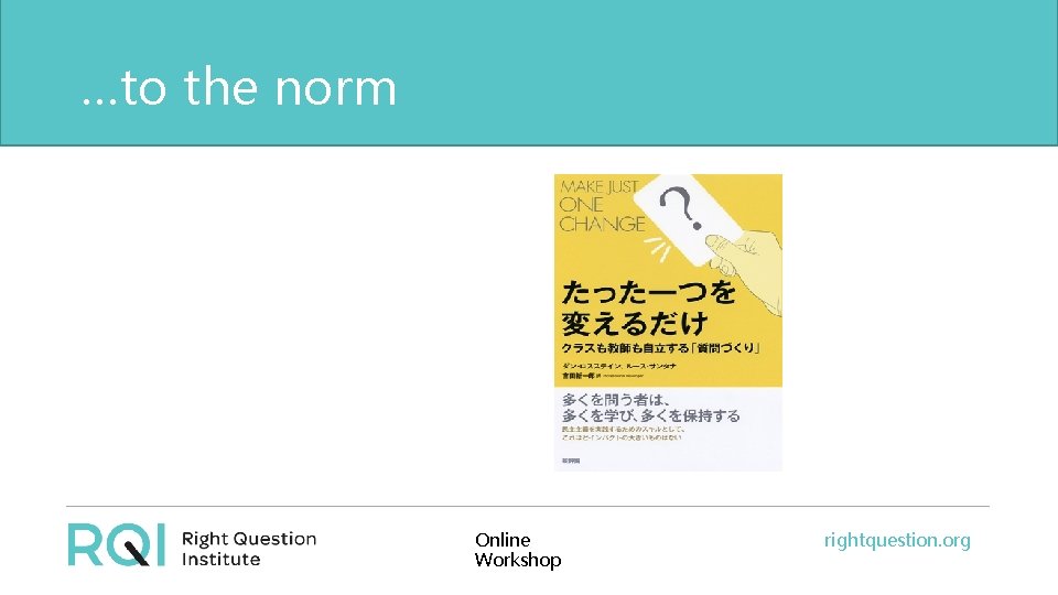 …to the norm Online Workshop rightquestion. org 
