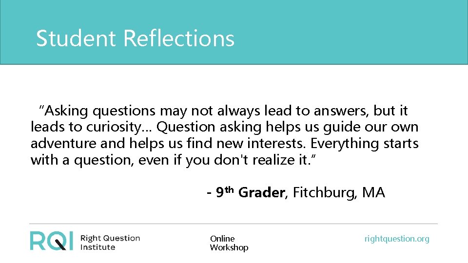 Student Reflections “Asking questions may not always lead to answers, but it leads to