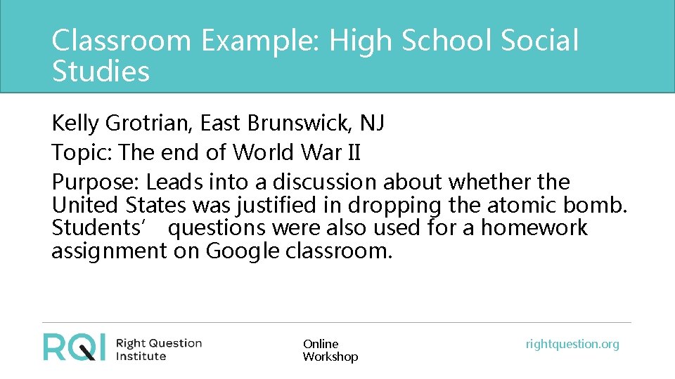 Classroom Example: High School Social Studies Kelly Grotrian, East Brunswick, NJ Topic: The end