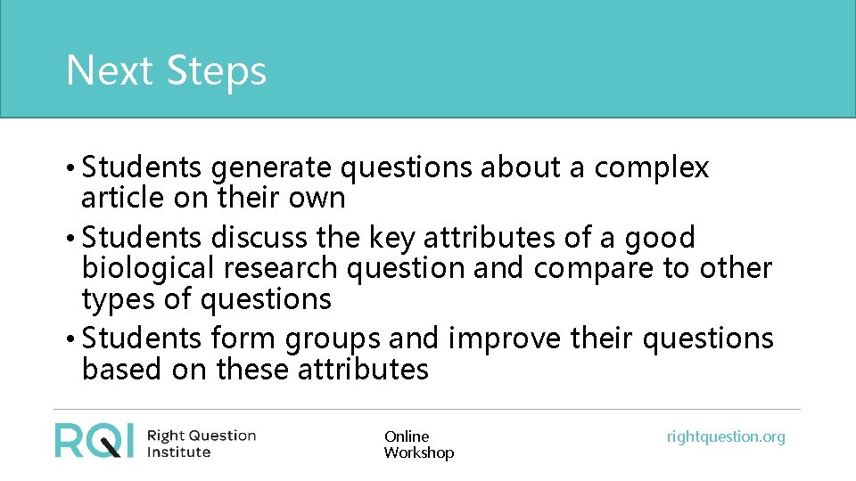 Next Steps • Students generate questions about a complex article on their own •