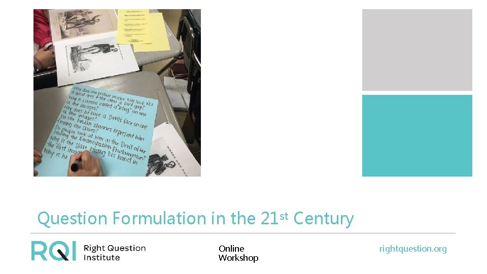 Question Formulation in the 21 st Century Online Workshop rightquestion. org 