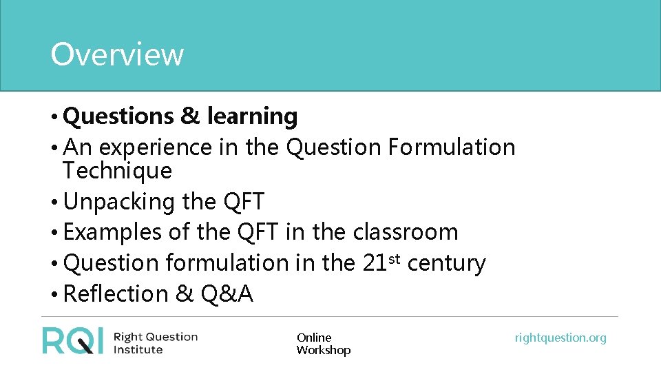 Overview • Questions & learning • An experience in the Question Formulation Technique •