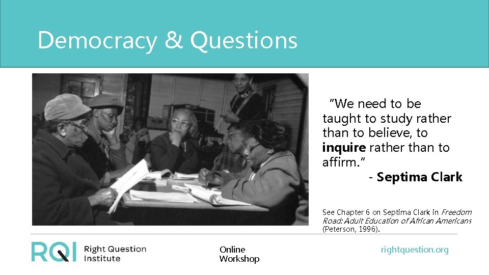 Democracy & Questions “We need to be taught to study rather than to believe,