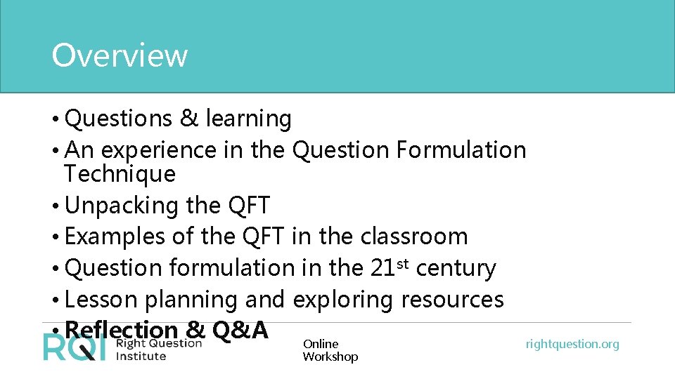 Overview • Questions & learning • An experience in the Question Formulation Technique •