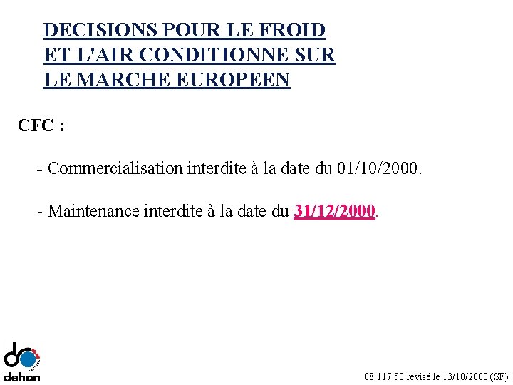 DECISIONS POUR LE FROID ET L'AIR CONDITIONNE SUR LE MARCHE EUROPEEN CFC : -