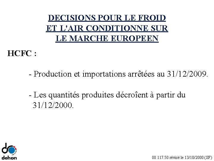 DECISIONS POUR LE FROID ET L'AIR CONDITIONNE SUR LE MARCHE EUROPEEN HCFC : -