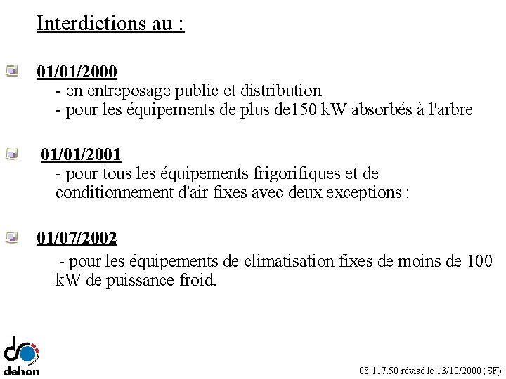 Interdictions au : 01/01/2000 - en entreposage public et distribution - pour les équipements
