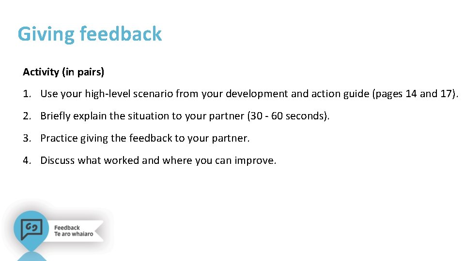 Giving feedback Activity (in pairs) 1. Use your high-level scenario from your development and