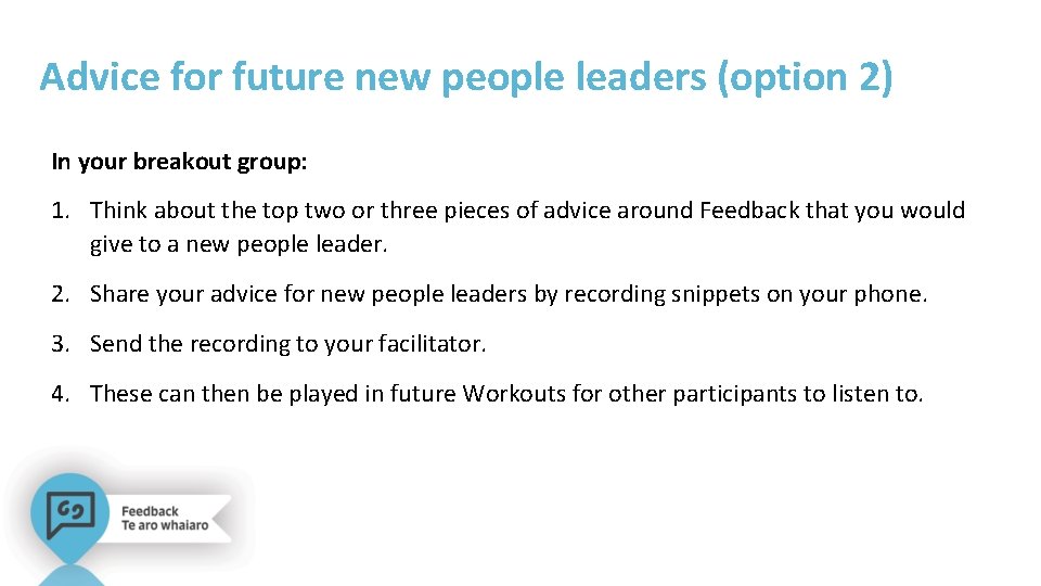 Advice for future new people leaders (option 2) In your breakout group: 1. Think