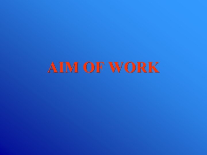 AIM OF WORK 